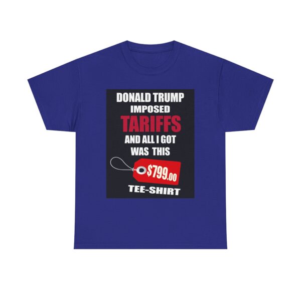 Trump Tariff T-Shirt - ($799 shirt for just $17.99) - Image 8