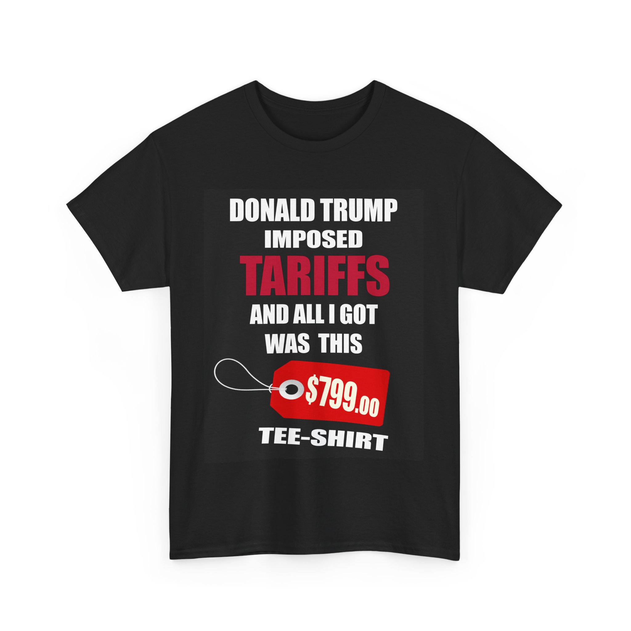 Trump Tariff T-Shirt – ($799 shirt for just $17.99)