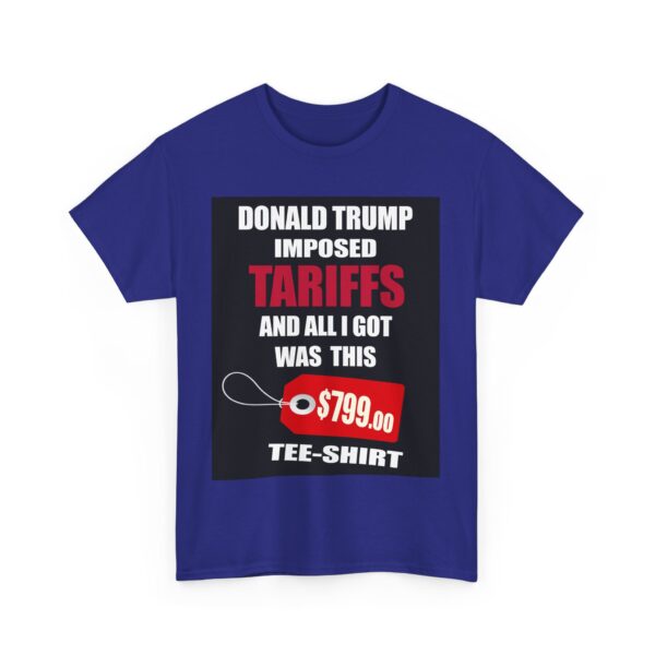 Trump Tariff T-Shirt - ($799 shirt for just $17.99) - Image 5