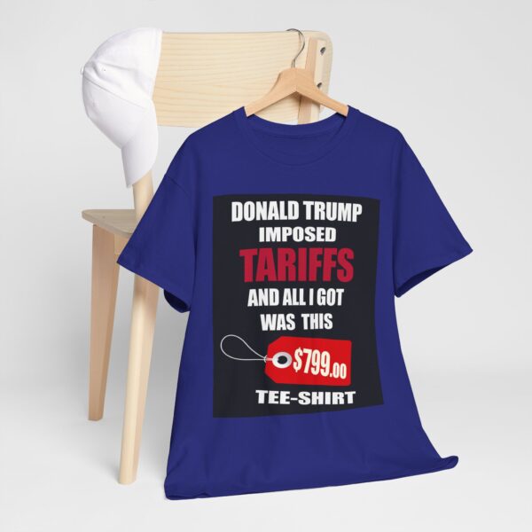 Trump Tariff T-Shirt - ($799 shirt for just $17.99) - Image 6