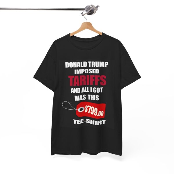Trump Tariff T-Shirt - ($799 shirt for just $17.99) - Image 2