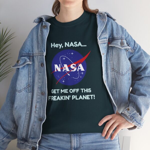Copy of "Hey, NASA... Get Me Off This Freakin' Planet" T-Shirt - Image 9