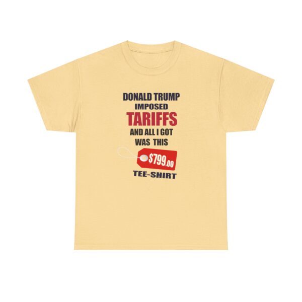 Trump Tariff T-Shirt - ($799 shirt for just $17.99) - Image 3