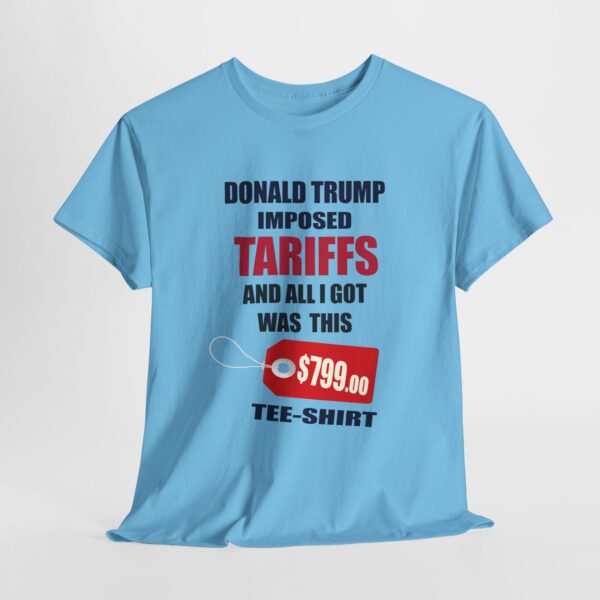 Trump Tariff T-Shirt - ($799 shirt for just $17.99) - Image 11