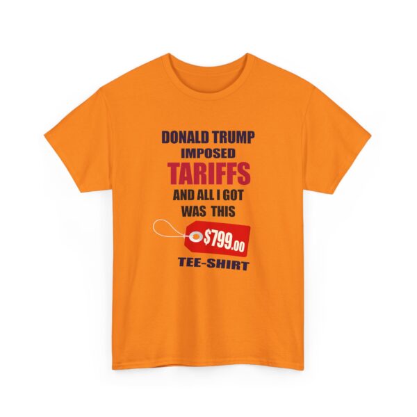 Trump Tariff T-Shirt - ($799 shirt for just $17.99) - Image 9