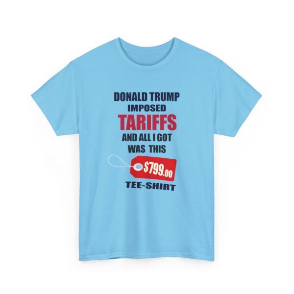 Trump Tariff T-Shirt - ($799 shirt for just $17.99) - Image 10