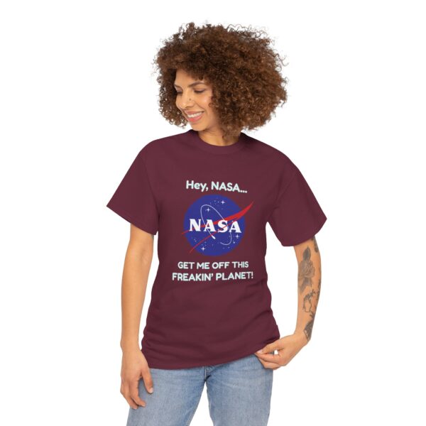 Copy of "Hey, NASA... Get Me Off This Freakin' Planet" T-Shirt - Image 6