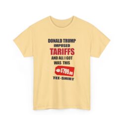 Trump Tariff T-Shirt - ($799 shirt for just $17.99)