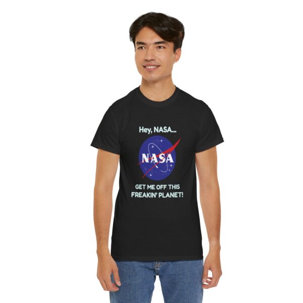 Copy of "Hey, NASA... Get Me Off This Freakin' Planet" T-Shirt - Image 2