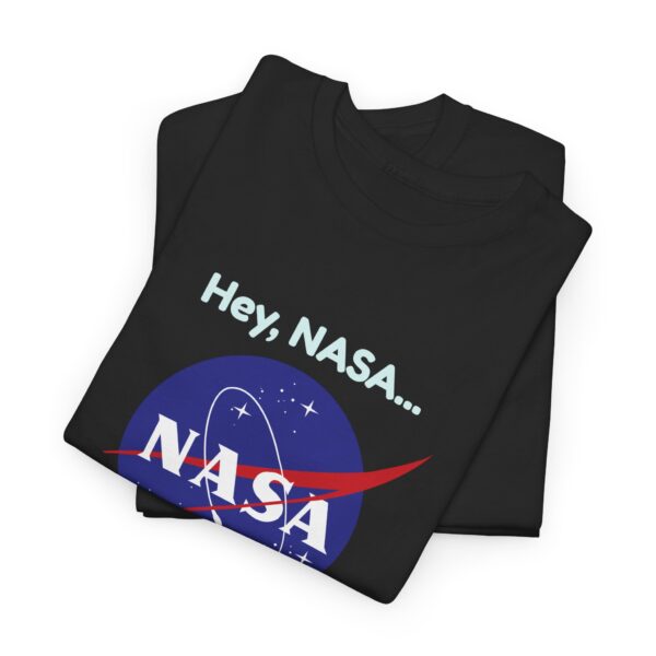 Copy of "Hey, NASA... Get Me Off This Freakin' Planet" T-Shirt - Image 4