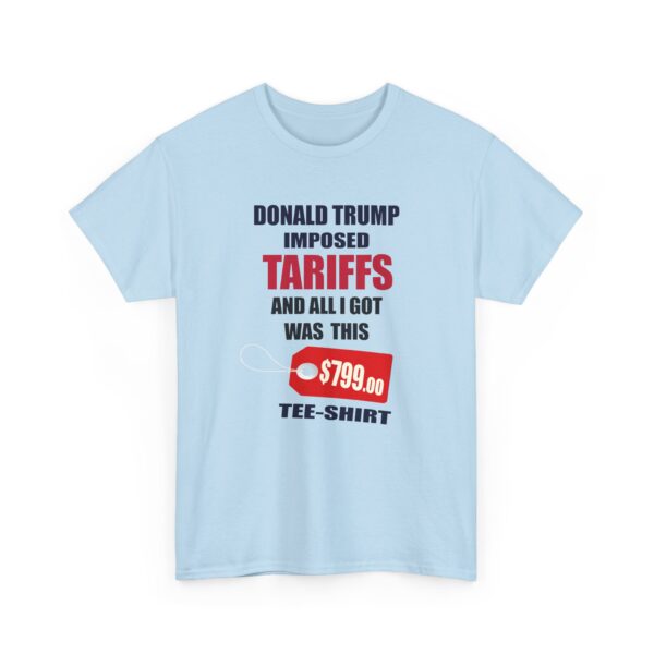 Trump Tariff T-Shirt - ($799 shirt for just $17.99) - Image 13